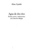 Cover of: Agua de dos ríos: poemas, prosa y traducciones : una colección bilingüe