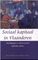 Cover of: Sociaal kapitaal in Vlaanderen: verenigingen en democratische politieke cultuur