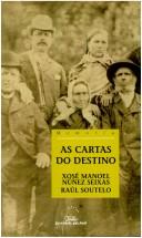 Cover of: As cartas do destino: una familia galega entre dous mundos : 1919-1971