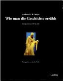 Cover of: Wie man die Geschichte erzählt: die Oper Kiel von 1995 bis 2003