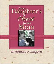Cover of: From a daughter's heart to her mom: 50 reflections on living well.
