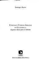 Cover of: Etnicidad y fuerzas armadas en Guatemala by Santiago Bastos