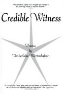 Cover of: Credible Witness by Timberlake Wertenbaker, Timberlake Wertenbaker
