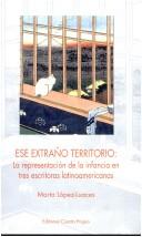 Cover of: Ese extraño territorio: la representación de la infancia en tres escritoras latinoamericanas