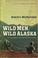 Cover of: Wild men, wild Alaska
