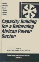 Cover of: Capacity building for a reforming African power sector by edited by Mengistu Teferra and Stephen Karekezi ; contributing authors, J. Baguant ... [et al.]
