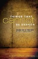 Cover of: Things that cannot be shaken: holding fast to your faith in a relativistic world