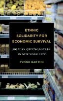 Cover of: Ethnic solidarity for economic survival: Korean greengrocers in New York City