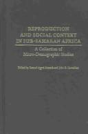 Cover of: Reproduction and social context in sub-Saharan Africa: a collection of micro-demographic studes
