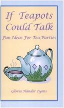 Cover of: If teapots could talk: fun ideas for tea parties