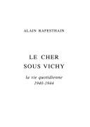 Cover of: Le Cher sous Vichy: la vie quotidienne, 1940-1944