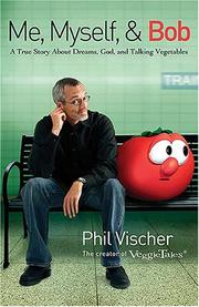 Cover of: Me, Myself, and Bob by Phil Vischer