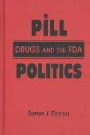 Front cover of Pill Politics by Stephen J. Ceccoli