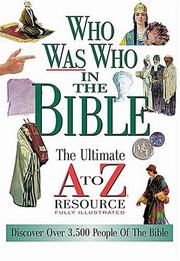 Cover of: Who Was Who In The Bible The Ultimate A To Z Resource Series