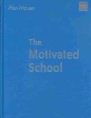 Cover of: The motivated school by Alan McClean