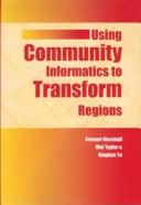 Cover of: Using community informatics to transform regions