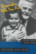 Remember Who You Are by Esther Rudomin Hautzig