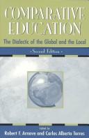 Cover of: Comparative education: the dialectic of the global and the local