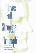 Cover of: Lives Full of Struggle and Triumph: Southern Women, Their Institutions, and Their Communities (New Perspectives on the History of the South)