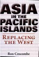 Cover of: Asia in the Pacific Islands | R. G. Crocombe