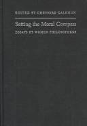 Cover of: Setting the moral compass: essays by women philosophers