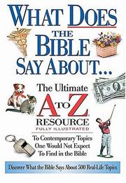 Cover of: What does the Bible say about--: the ultimate A to Z resource fully illustrated.