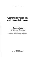 Cover of: Community Polices and Mountain Areas: Proceedings of the Conference Organised by the European Commission, Brussels, 17 and 18 October 2002