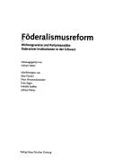 Cover of: Föderalismusreform: Wirkungsweise und Reformansätze föderativer Institutionen in der Schweiz