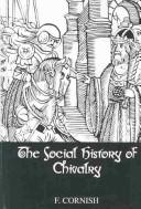 Cover of: The social history of chivalry by Francis Warre Cornish