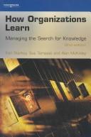 Cover of: How organizations learn by [edited by] Ken Starkey, Sue Tempest, Alan McKinlay