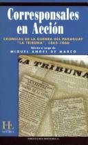Cover of: Corresponsales en acción: cronicas de la Guerra del Paraguay : "La Tribuna" (1865-1866)