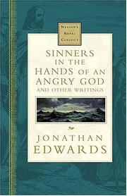 Cover of: Sinners In The Hands Of An Angry God And Other Writings Nelson's Royal Classics by Jonathan Edwards