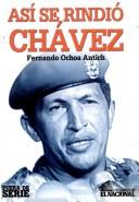 Cover of: Así se rindió Chávez: la otra historia del 4 de febrero