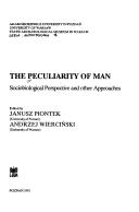 Cover of: The Peculiarity of man by edited by Janusz Piontek, Andrzej Wierciński.
