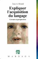 Cover of: Expliquer l'acquisition du langage: caveats et perspectives