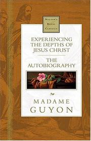 Cover of: Experiencing The Depths Of Jesus Christ Nelson's Royal Classics by Jeanne Marie Bouvier de La Motte Guyon
