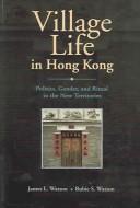 Village life in Hong Kong by James L Watson, James L. Watson, Rubie S. Watson