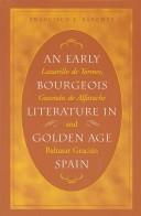 An Early Bourgeois Literature in Golden Age Spain by Francisco J. Sßnchez
