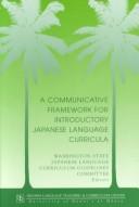 Cover of: A communicative framework for introductory Japanese language curricula