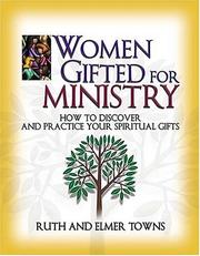 Cover of: Women gifted for ministry: how to discover and practice your spiritual gifts