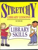 Cover of: Stretchy Library Lessons: Library Skills : Grades K-5 (Stretchy Library Lessons)