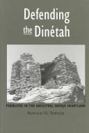 Cover of: Defending the Dinetah: pueblitos in the ancestral Navajo homeland