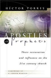 Cover of: The Restoration Of The Apostles & Prophets And How It Will Revolutionize Ministry In The 21st Century by Hector Torres