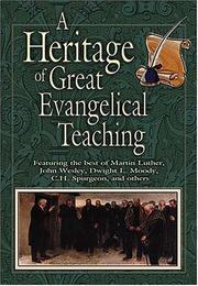 Cover of: Heritage Of Great Evangelical Teaching The Best Of Classic Theological And Devotional Writings From Some Of History