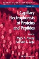Capillary electrophoresis of proteins and peptides by Mark A. Strege, Avinash L. Lagu