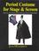 Cover of: Period Costume for Stage & Screen: Patterns for Outer Garments 