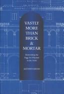 Cover of: Vastly more than brick & mortar: reinventing the Fogg Art Museum in the 1920s