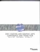 Cover of: 2001 Coating and Graphic Arts Conference and Trade Fair: May 6-9, 2001 Hyatt Regency San Diego, Ca (Coating Conference// Papers)