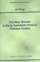 Cover of: The New Woman in Early Twentieth-Century Chinese Fiction (Comparative Cultural Studies) (Comparative Cultural Studies)