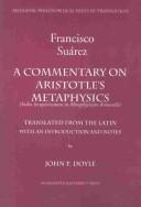 Cover of: A commentary on Aristotle's Metaphysics, or, "A most ample index to The metaphysics of Aristotle" (Index locupeltissimus in Metaphysicam Aristotelis)